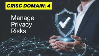 CRISC Domain 4: Risk Management in a Privacy Context | Complete Free CRISC Training 2025