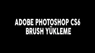 Adobe Photoshop CS6 - Brush Yükleme
