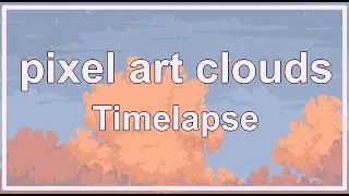Pixel Art Clouds Time-lapse