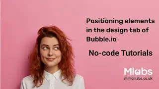 Positioning elements in the design tab of Bubble.io
