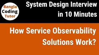 How Service Observability Solutions Work? | System Design Interview in 10 Minutes