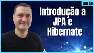 Introdução JPA e Hibernate (bônus Maven e MySQL) Aulão 