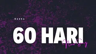 Bedha - 60 Hari (Official Lyric Music Video)