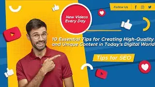 10 Essential Tips for Creating High Quality and Unique Content in Today's Digital World