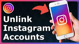 How To Unlink Instagram Accounts - Full Guide