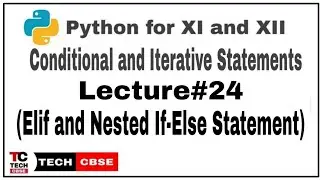 Nested If Else Statement in Python | Elif Statement in Python | Python for class 11 cbse | #24