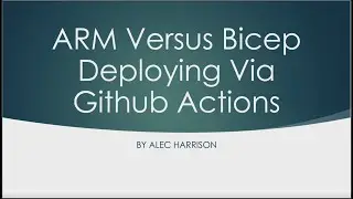 IMAUG Meeting 20210713   ARM vs Bicep Deploying via Github Actions