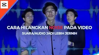 CARA BARU!! menghilangkan noise pada video | CapCut Tutorial