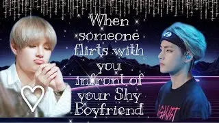 Taehyung FF ll Oneshot ll When someone flirt with you infront of your Shy Boyfriend