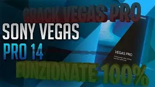 COME CRACCARE SONY VEGAS PRO 14! 100% FUNZIONANTE