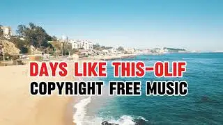 Days_Like_This_Olif,-Copyright _Free_Music |2024