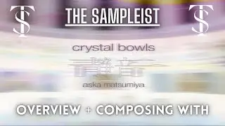 The Sampleist - Crystal Bowls by Spitfire Audio - Overview - Composing With