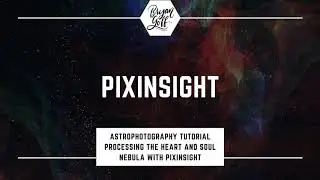 Pixinsight Tutorial - Let's Process The Heart And Soul Nebula