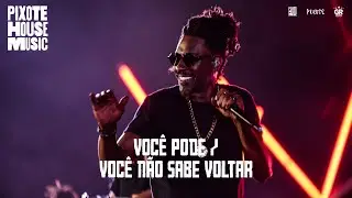 Grupo Pixote - Você Pode/Você Não Sabe Voltar [Pixote House Music]