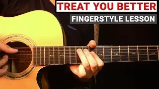 Shawn Mendes - Treat You Better | Fingerstyle Guitar Lesson (Tutorial) How to Play