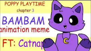 Bambam//Animation meme//Poppy playtime Chapter 3//Ft:Catnap//LAZY.