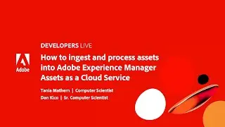 Adobe Developers Live | How to ingest assets into Adobe Experience Manager Assets as a Cloud Service