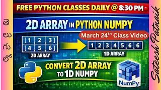 2D array in python numpy | nested array | Convert 2D to 1D array | Python Training By SateeshPatnaik