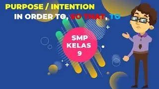 PURPOSE / INTENTION TO, IN ORDER TO, SO THAT, MATERI BAHASA INGGRIS SMP KELAS 9