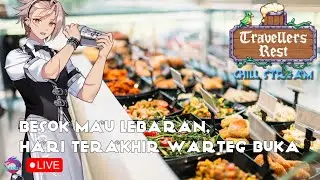 HARI TERAKHIR WARTEG BUKA, BESOK MAU LEBARAN CARI CUAN DULU | #travellersrest #chillstream
