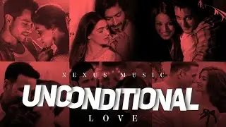 Unconditional Love Mashup | Tere Sang Yaara | Kinna Sona | Nexus Music