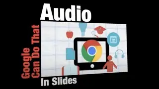 Google can do that: Inserting audio in Google Slides