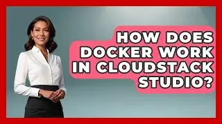 How Does Docker Work in CloudStack Studio? | Cloud Stack Studio News