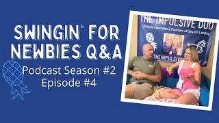 Swingin' for Newbies Q&A! Podcast Season #2 - Episode #4