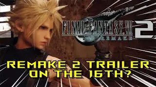 Should We Get Hyped? Final Fantasy VII Remake 2 News!
