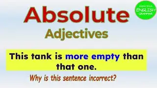 Absolute Adjectives Explained | How to Compare the Incomparable |  A Complete Guide