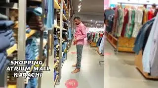 Shopping At Atrium Mall Karachi Pakistan || By Ayaz Ali
