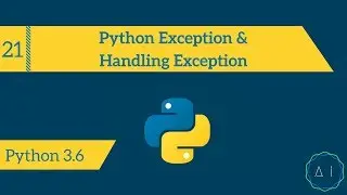 21. Python Exception & Handling Exception | Python 3.6 | AITechEX