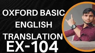 Oxford Basic English Translation Exercise 104 | Oxford Translation | Tense | Grammar Rules