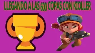 LLEGANDO A LAS 500 COPAS CON KiOller 06|Brawl Stars (mr rober)
