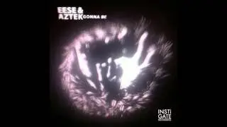 Eese & Aztek - Gonna Be EP [INSTi002]