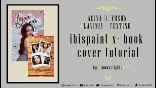 TUTORIAL: How To Make a Wattpad Book Cover / Ibispaint X - Light Book Cover / Acıya D. Y. & Lavinia