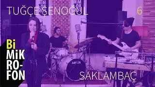 Tuğçe Şenoğul - Saklambaç @ bi'Mikrofon