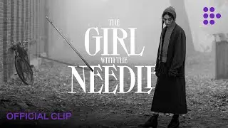 THE GIRL WITH THE NEEDLE | Official Clip | Now Streaming on MUBI