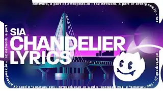 Sia - Chandelier (Lyrics)