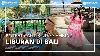 Potret Cantik Nisya Ahmad Honeymoon di Bali, Intip Foto Mesra Adik Raffi Ahmad Bareng Suami