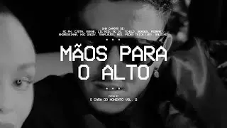 MÃOS PARA O ALTO - Mc PH, Cjota, Mukab, Lil Kid, MC IG, Tchelo, Borges, Ferrari, Andressinha...