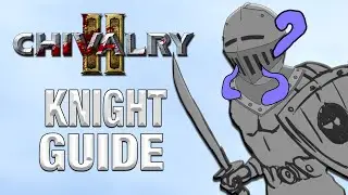 Chivalry 2 Knight Guide