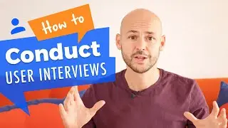 How to Conduct Great User Interviews
