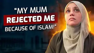 I Had to Take Off My Hijab! My Mum Rejected Me Because of Islam!
