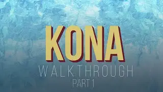 Kona - Part 1 - Gameplay Walkthrough (No Commentary)