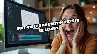 Edit Videos by Editing Text in Descript