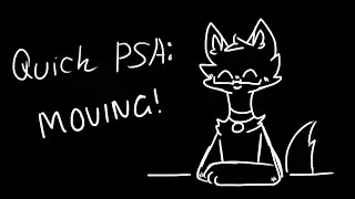 PSA: Moving