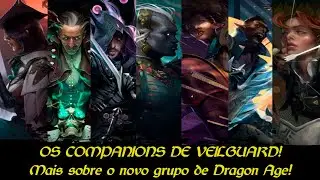 OS COMPANIONS DE DRAGON AGE VEILGUARD! Um pouco mais sobre cada um dos novos personagens!