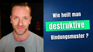Destruktive Bindungsmuster heilen?