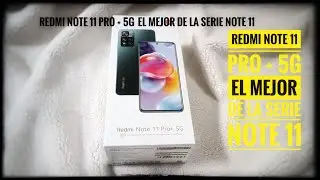 Unboxing Redmi Note 11pro + 5g, la más pro de la familia Redmi note 11